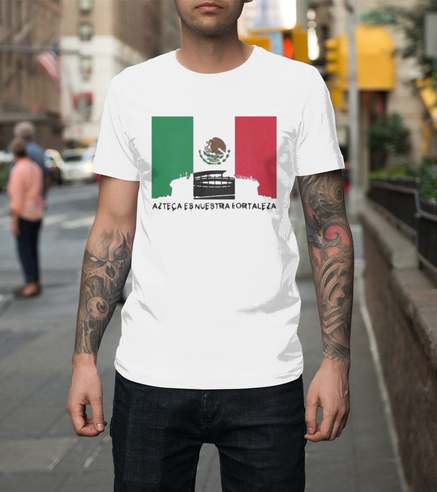 Azteca Es Nuestra Fortaleza Estadio Bandera México T-Shirt