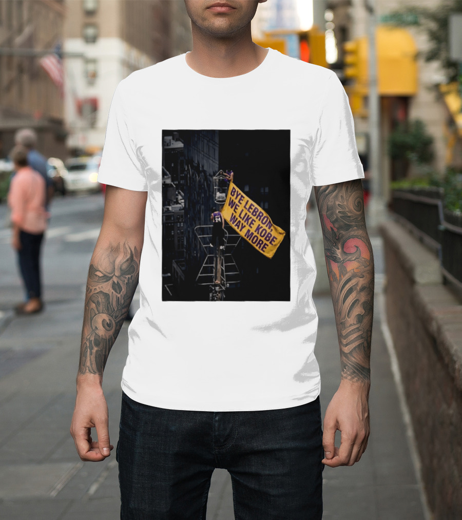 Bye LeBron We Like Kobe Way More Empire State Building Flag Meme T-Shirt