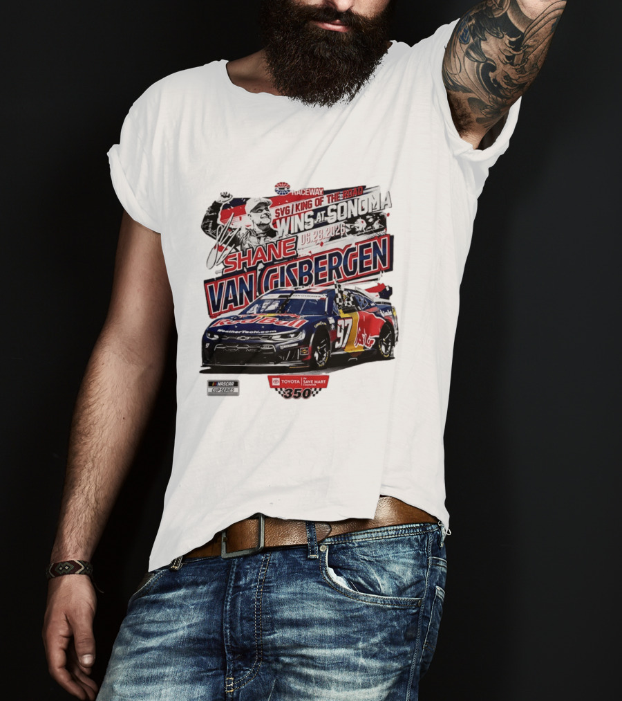 SVG King Of The Road Wins At Sonoma Shane Van Gisbergen Toyota Save Mart 350 NASCAR Cup Series 2026 T-Shirt