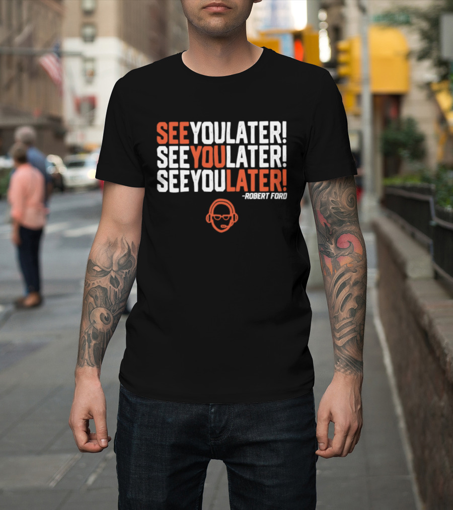 See You Later Robert Ford Baseball Broadcaster Catchphrase With Glasses T-Shirt