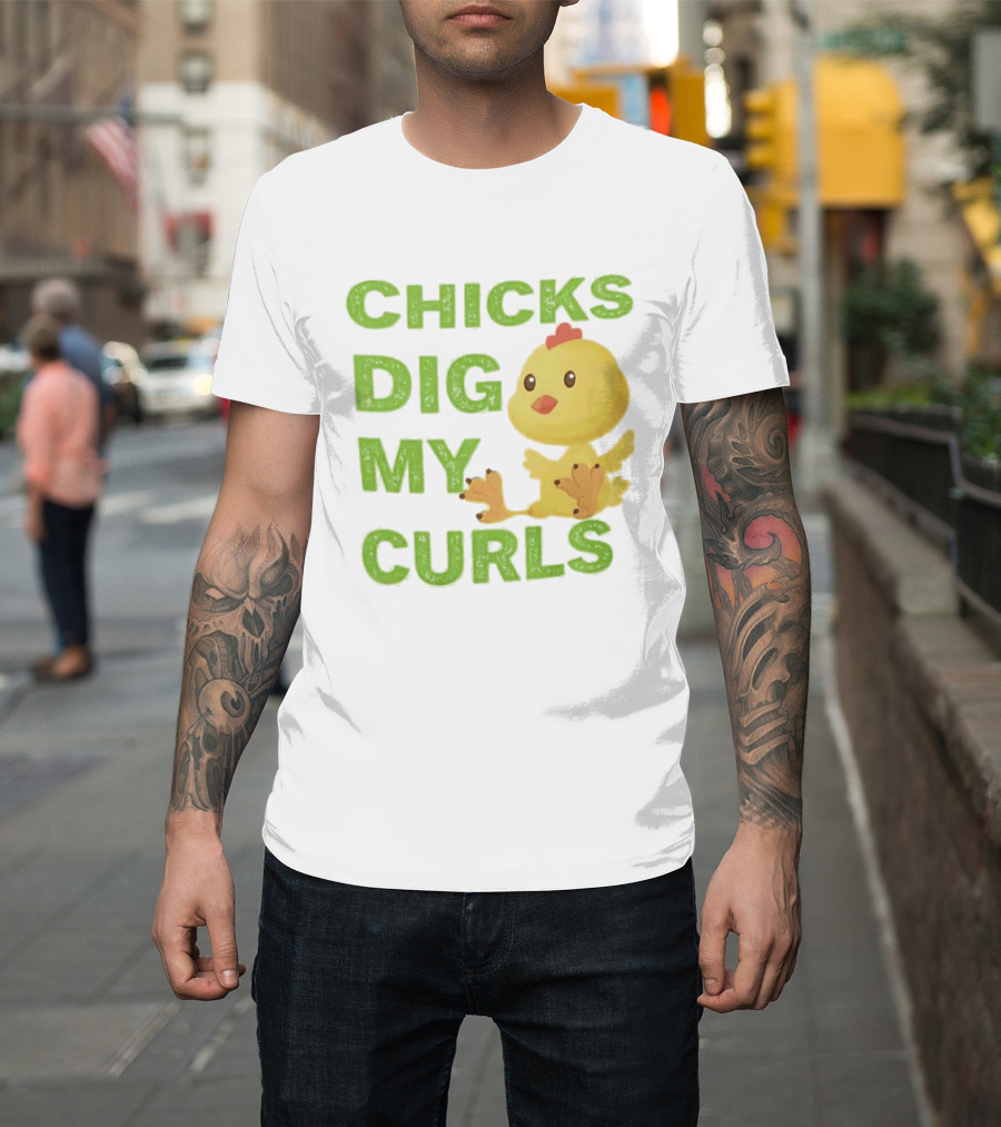CHICKS DIG MY CURLS Cute Yellow Chick T-Shirt