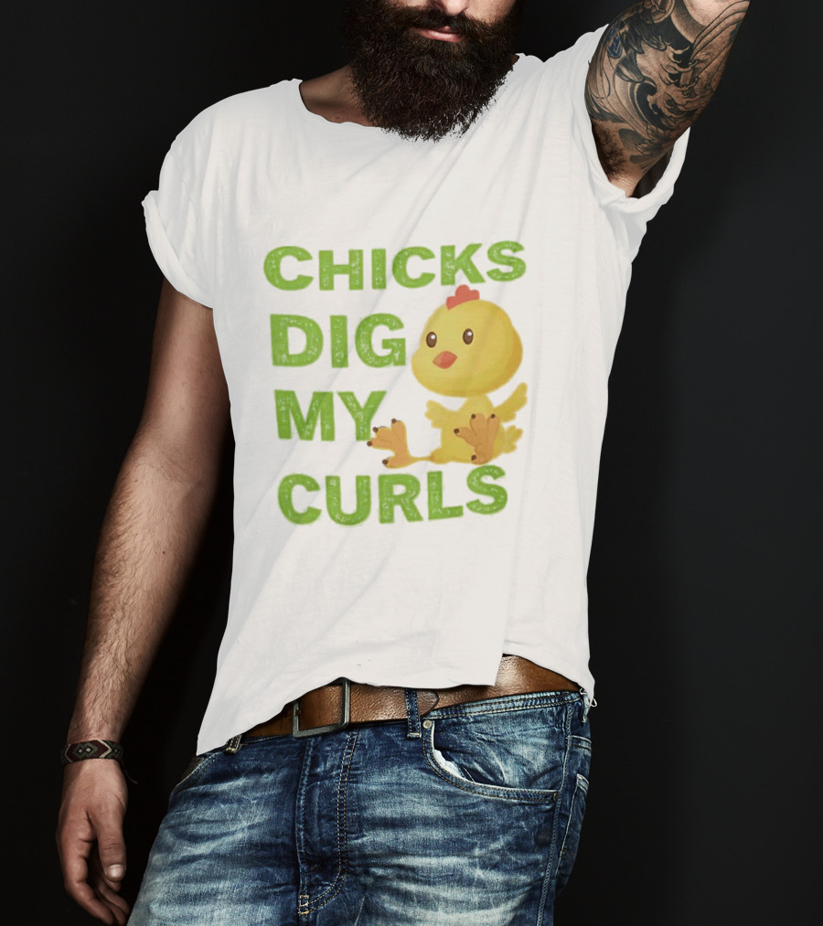 CHICKS DIG MY CURLS Cute Yellow Chick T-Shirt