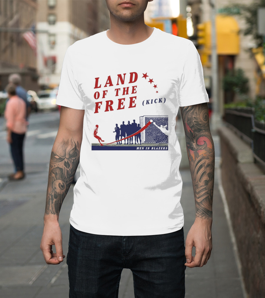 Land Of The Free Kick Men In Blazers With Red Stars And Silhouetted Soccer Scene T-Shirt