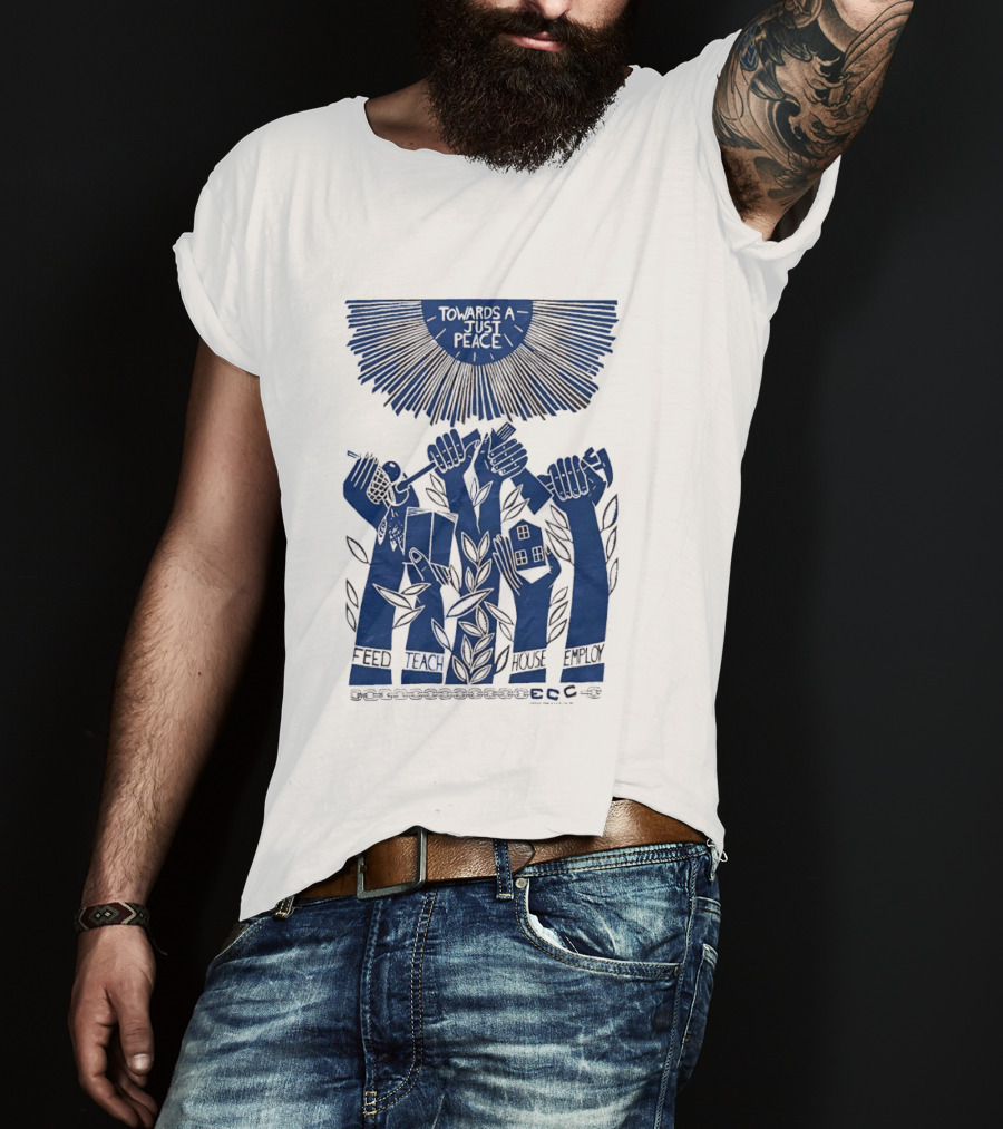 Towards A Just Peace Feed Teach House Employ ECC Hands Holding Tools And House T-Shirt