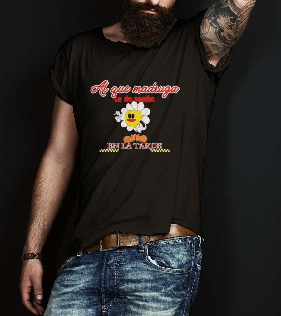 Al Que Madruga Le Da Sueño En La Tarde Flor Amarilla Tropical Death T-Shirt