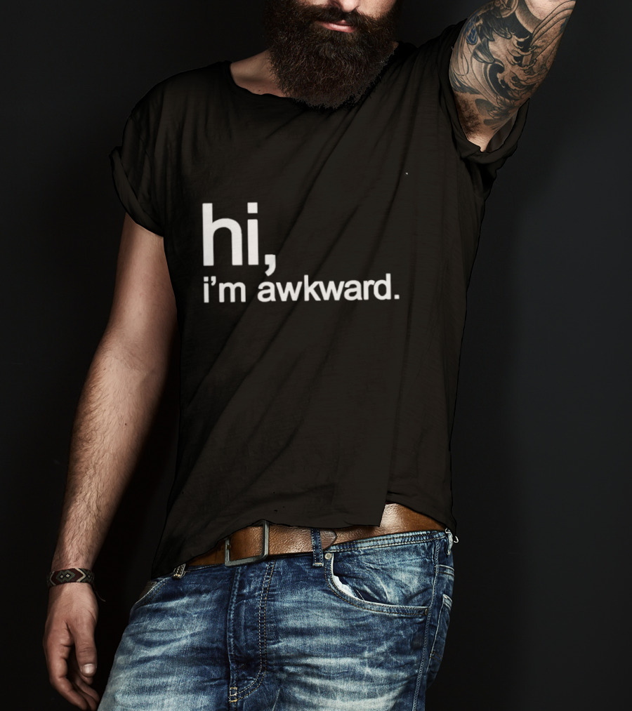 Hi I'm Awkward Social Anxiety Introvert Statement Capture Awkwardness T-Shirt