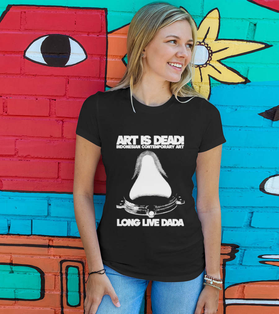 Art Is Dead Indonesian Contemporary Long Live Dada T-Shirt
