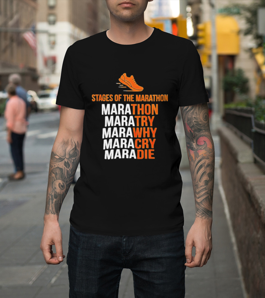 Stages Of The Marathon Marathon Try Why Cry Die Running Shoe T-Shirt