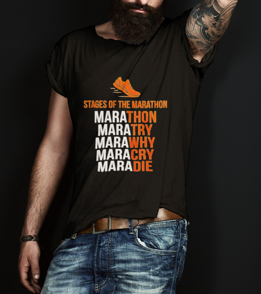 Stages Of The Marathon Marathon Try Why Cry Die Running Shoe T-Shirt