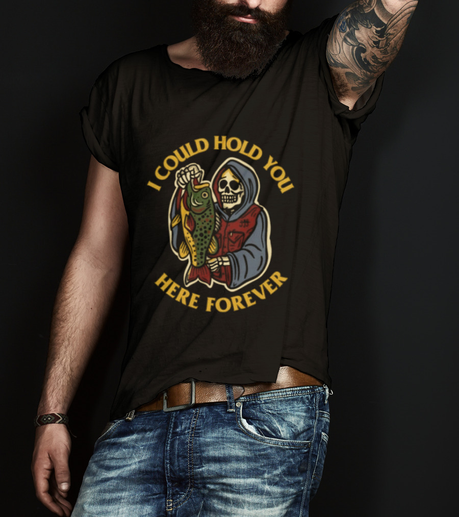 I Could Hold You Here Forever Skeleton Fish This Wild Life T-Shirt