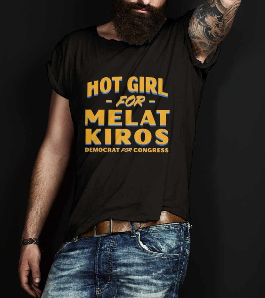 Hot Girl For Melat Kiros Democrat For Congress T-Shirt