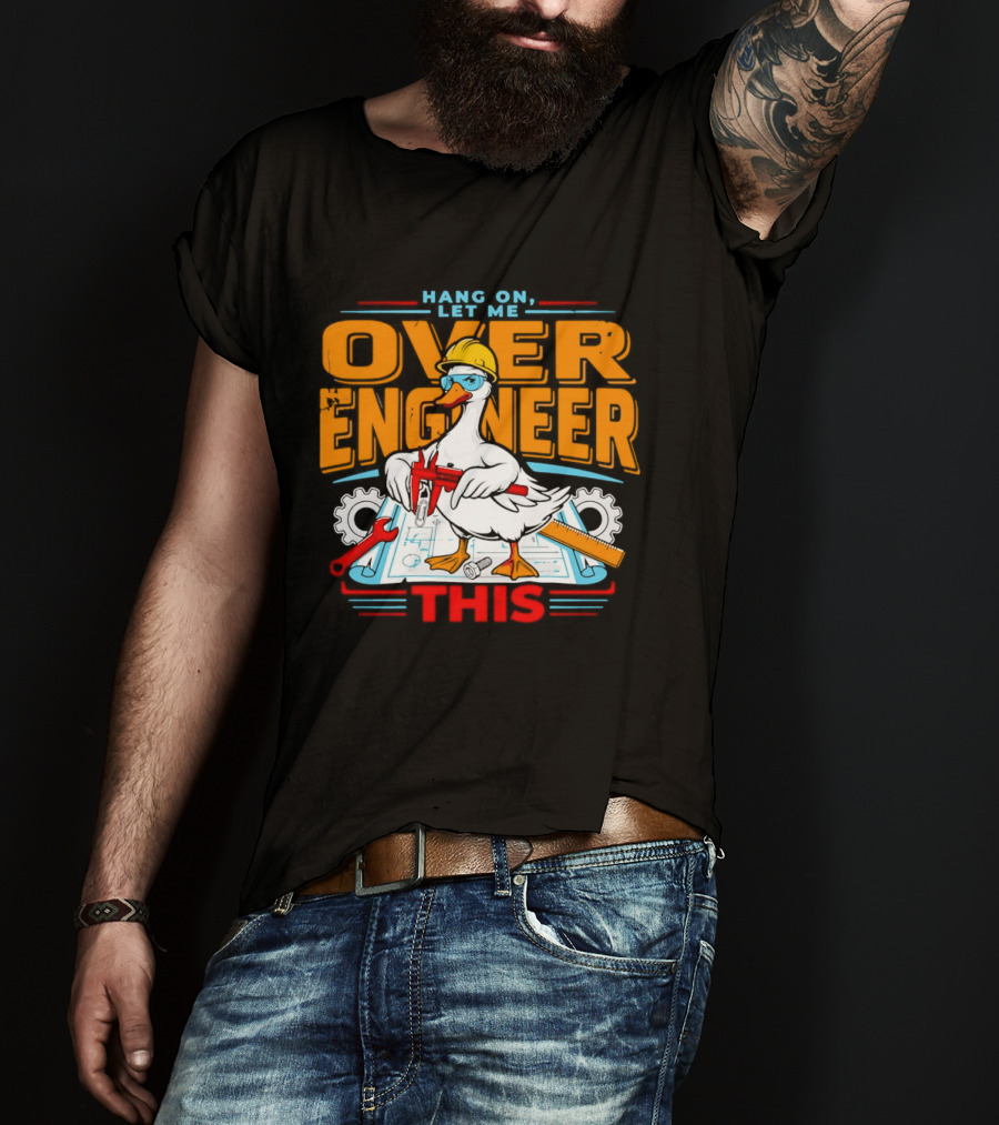 Hang On Let Me Over Engineer This Duck Wearing Hard Hat Holding Caliper T-Shirt