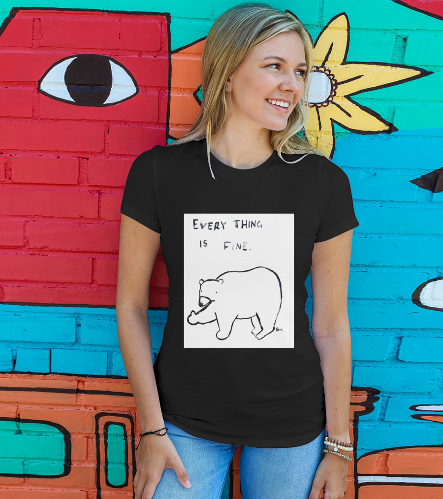 Every Thing Is Fine Bear Middle Finger Humor T-Shirt