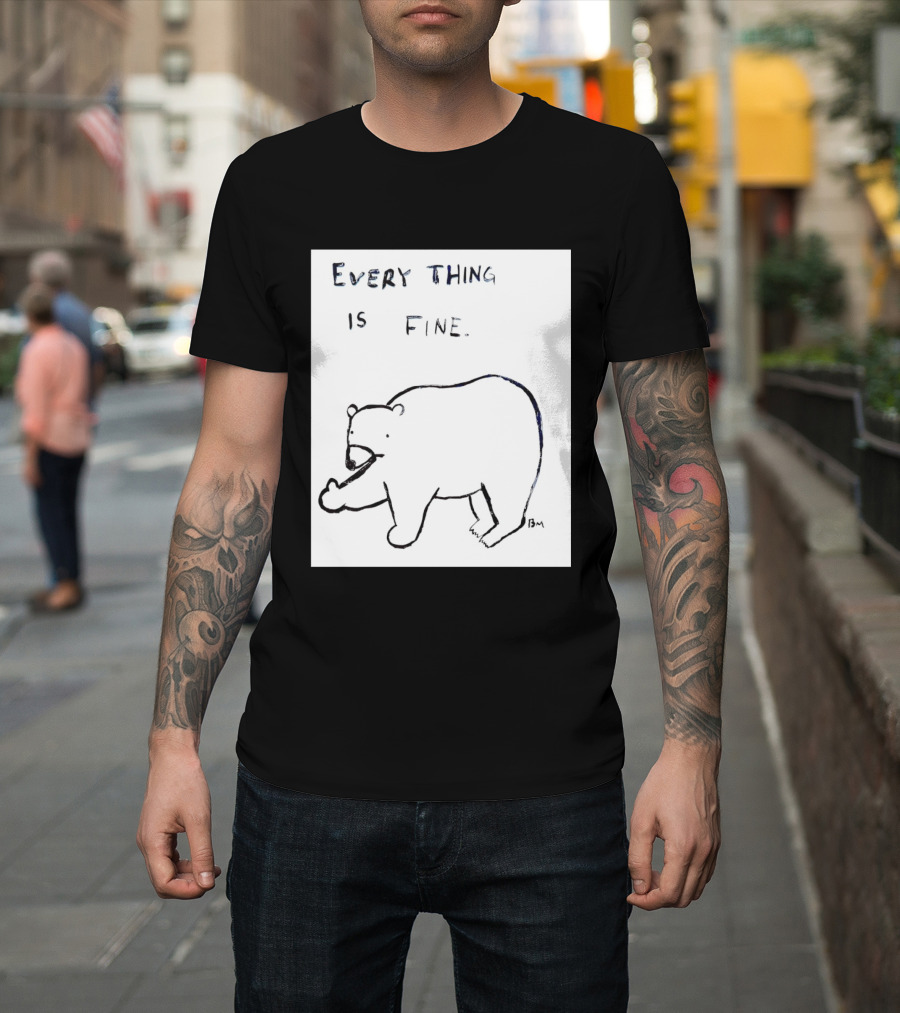 Every Thing Is Fine Bear Middle Finger Humor T-Shirt