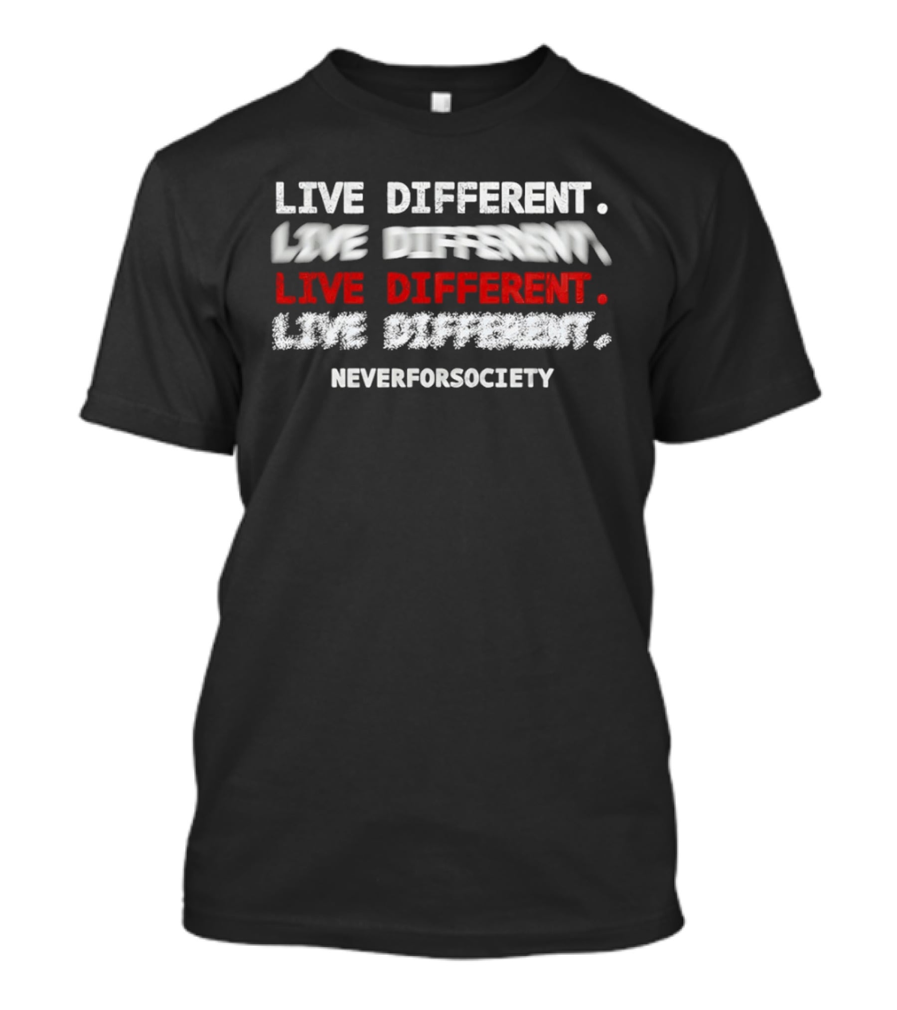 Live Different Neverforsociety Bold Statement Motivational T-Shirt