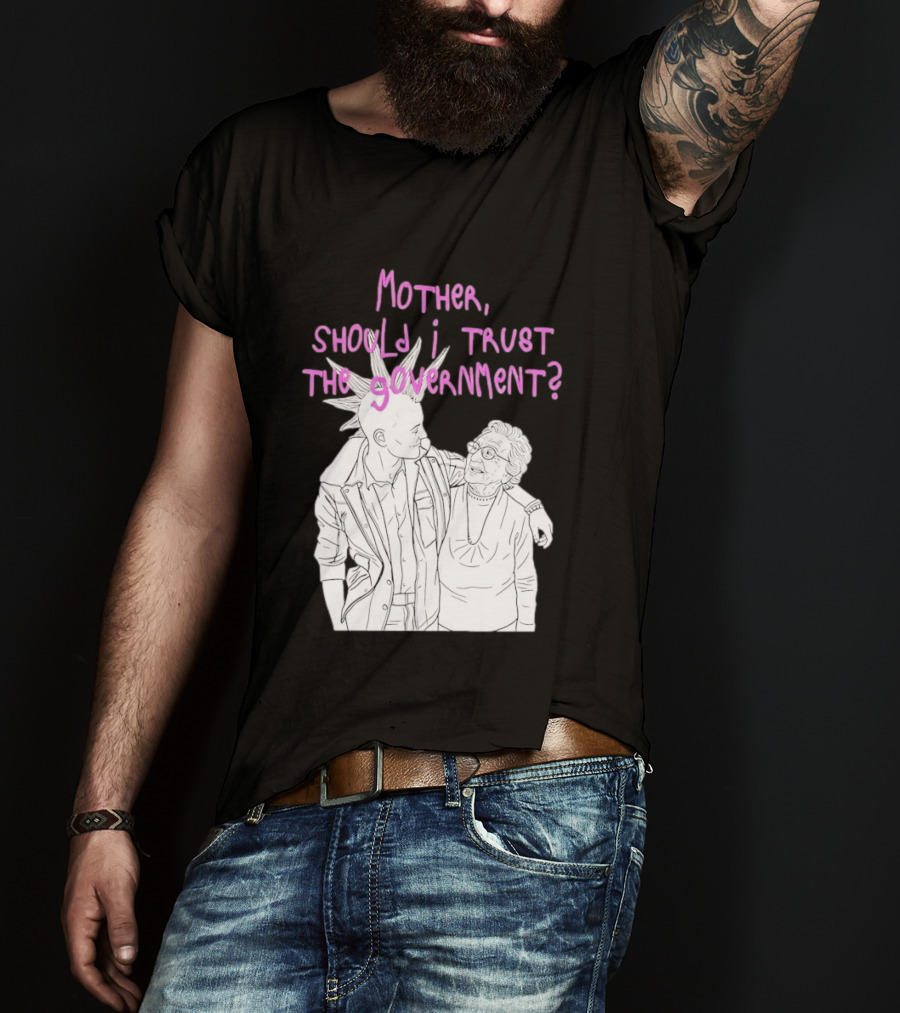 Mother Should I Trust The Government Punk T-Shirt