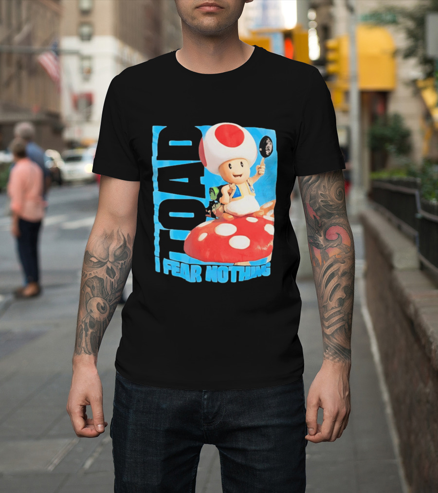 Toad I Fear Nothing Super Mario Brothers Mushroom Kingdom Adventure T-Shirt