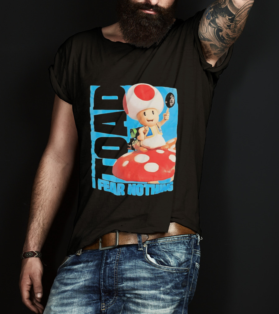 Toad I Fear Nothing Super Mario Brothers Mushroom Kingdom Adventure T-Shirt
