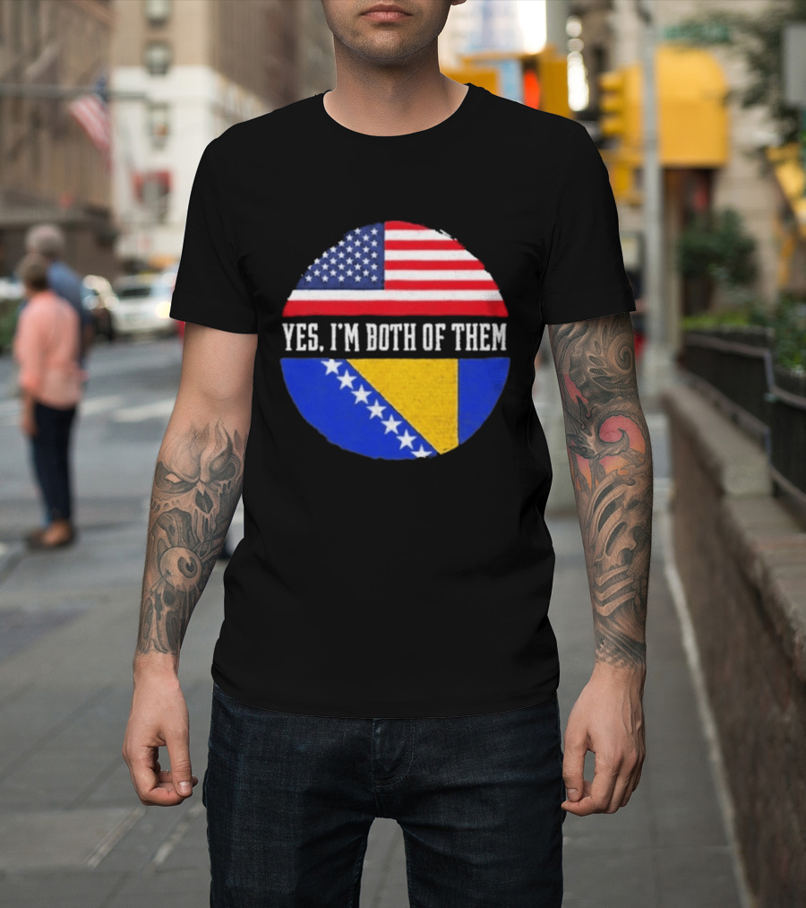United States And Bosnia Flag Yes I'm Both Of Them T-Shirt