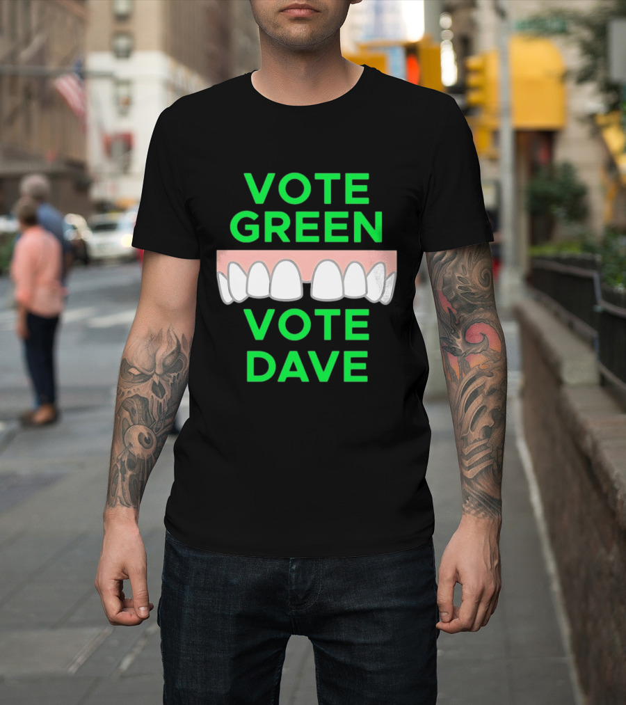 Vote Green Vote Dave Missing Front Tooth Gap T-Shirt