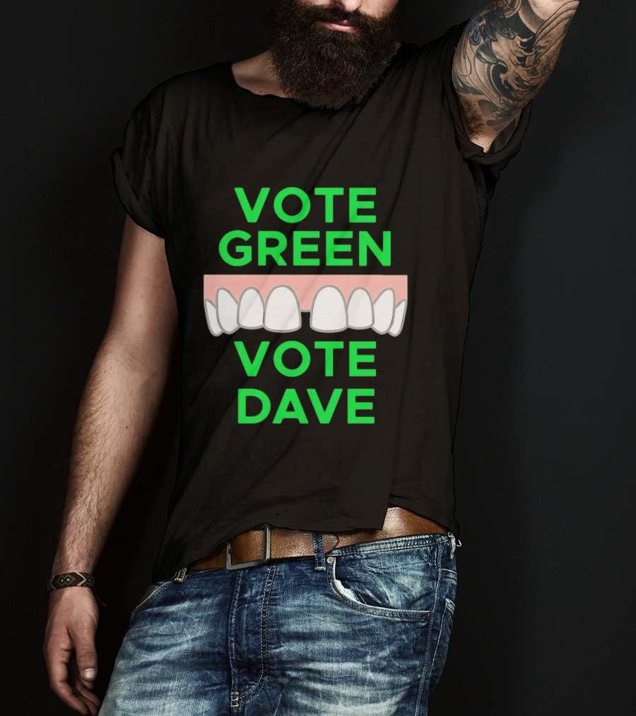Vote Green Vote Dave Missing Front Tooth Gap T-Shirt