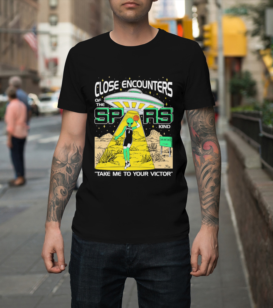 Close Encounters Of The Spurs Kind Take Me To Your Victor T-Shirt