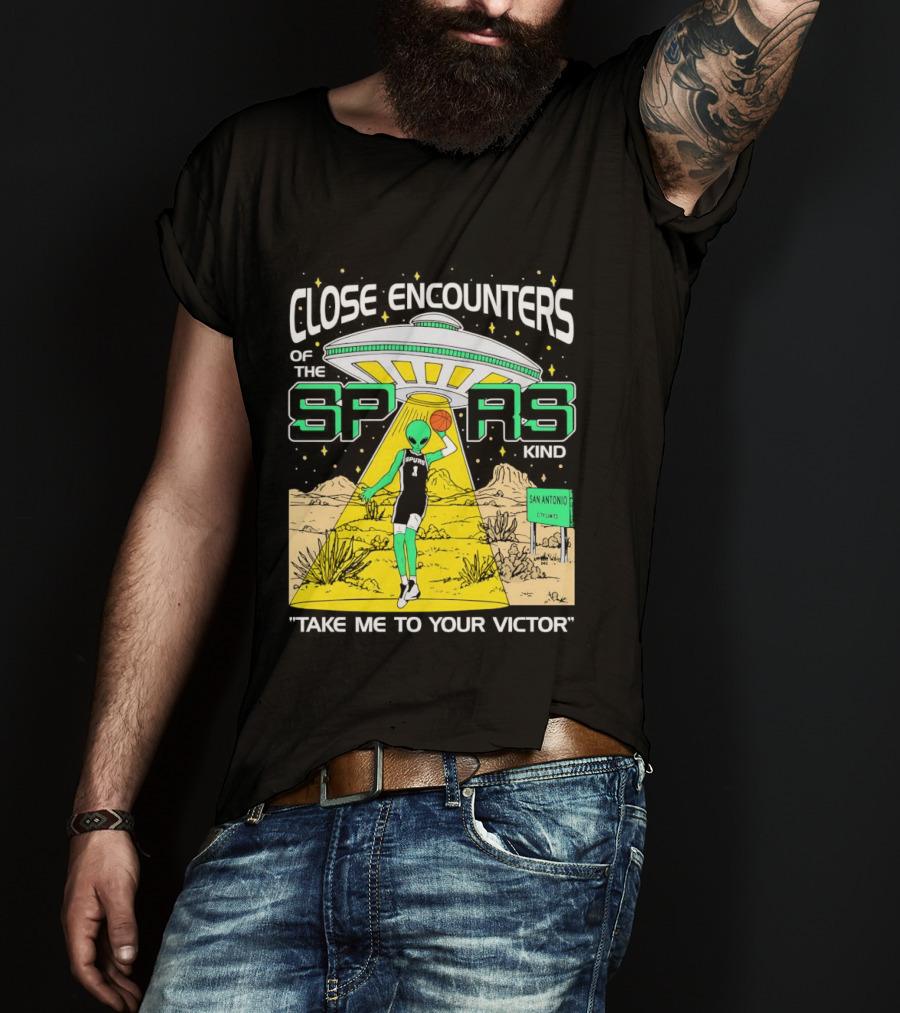 Close Encounters Of The Spurs Kind Take Me To Your Victor T-Shirt