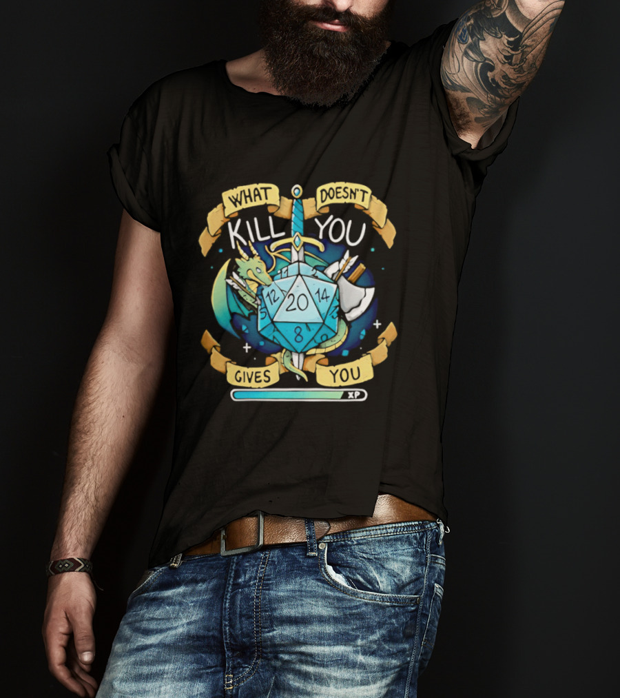 What Doesnt Kill You Gives You XP Dungeons And Dragons D20 Sword Dragon Axe Fantasy Adventure T-Shirt