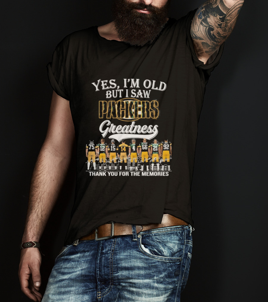 Yes I'm Old But I Saw Packers Greatness Thank You For The Memories T-Shirt