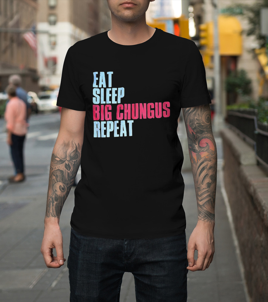 Big Chungus Eat Sleep Big Chungus Repeat Meme Phrase T-Shirt
