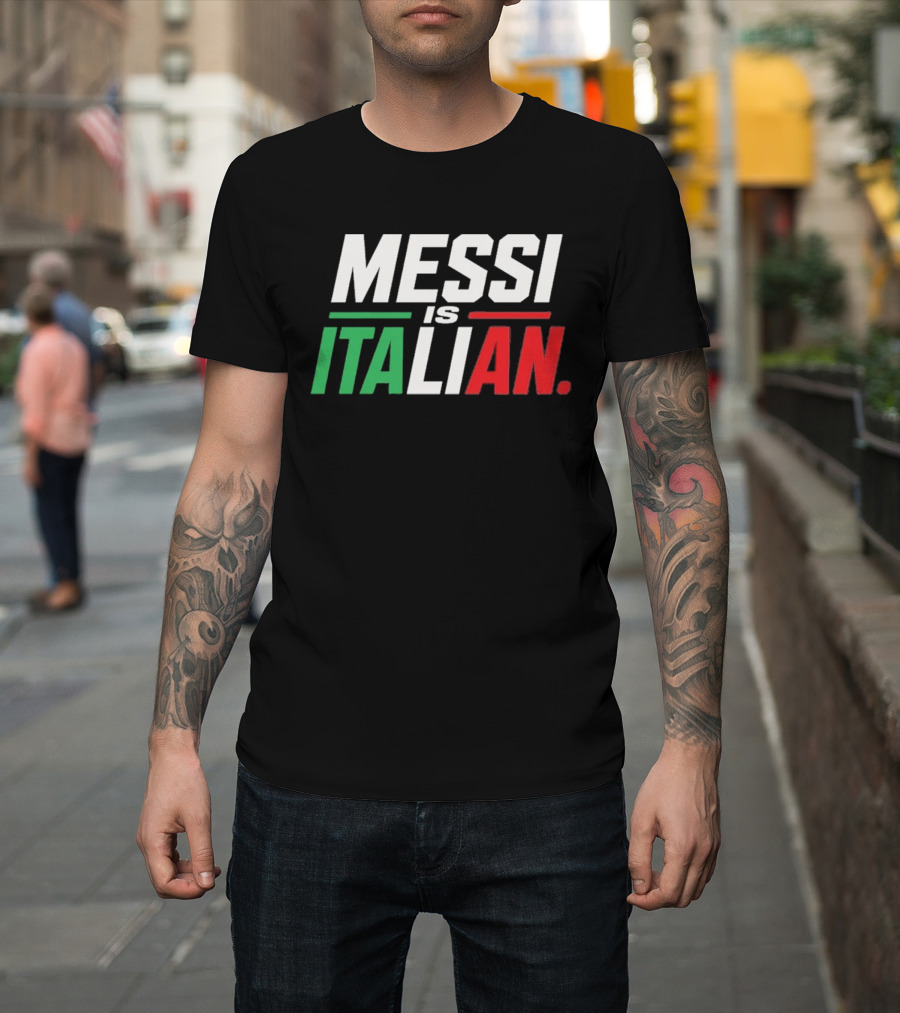 Messi Is Italian Green White Red T-Shirt