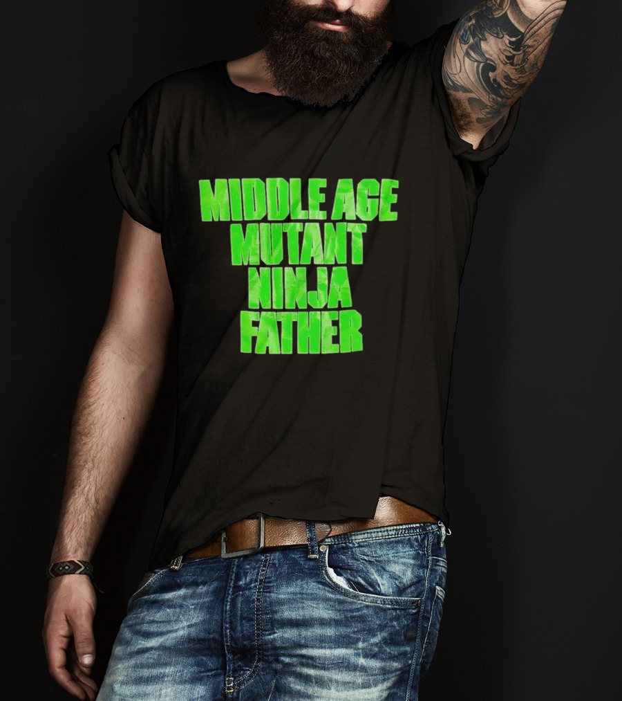Middle Age Mutant Ninja Father T-Shirt