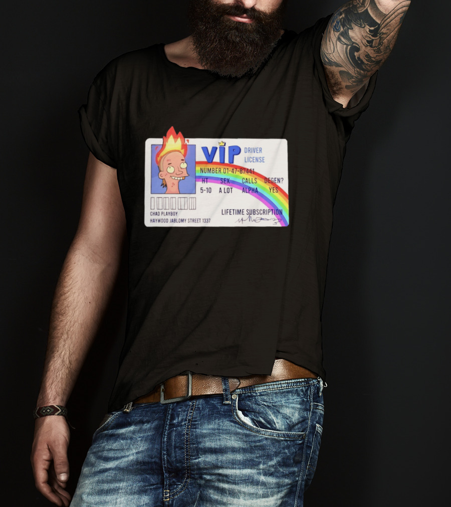 Chad Playboy VIP Driver License Lifetime Subscription Haywood Jablomy Street 1337 Rainbow 01 47 87441 T-Shirt