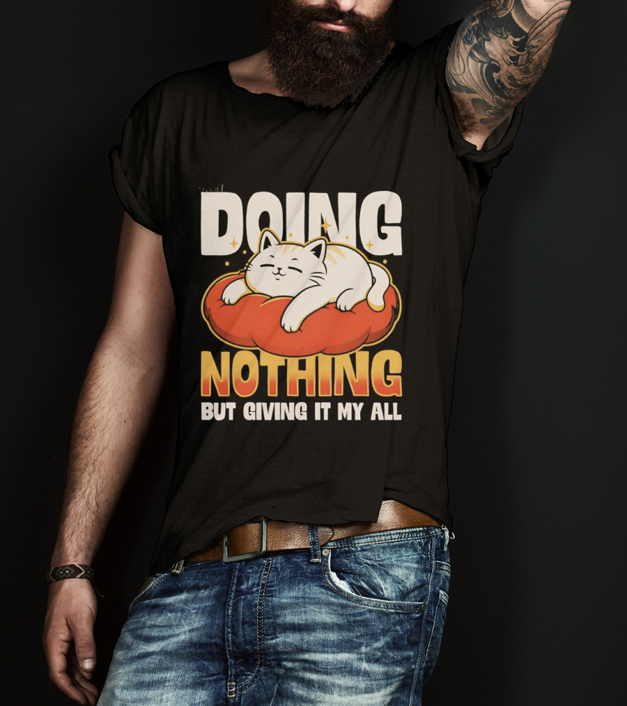 Doing Nothing But Giving It My All Cat Lounging On Cushion T-Shirt