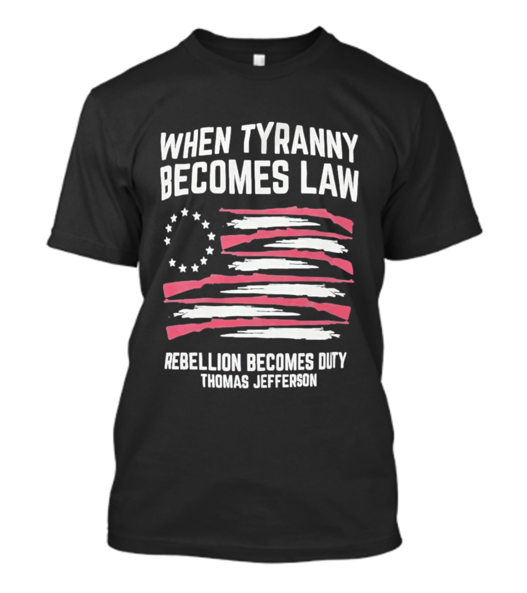 When Tyranny Becomes Law Rebellion Becomes Duty Thomas Jefferson Flag Stars Stripes T-Shirt