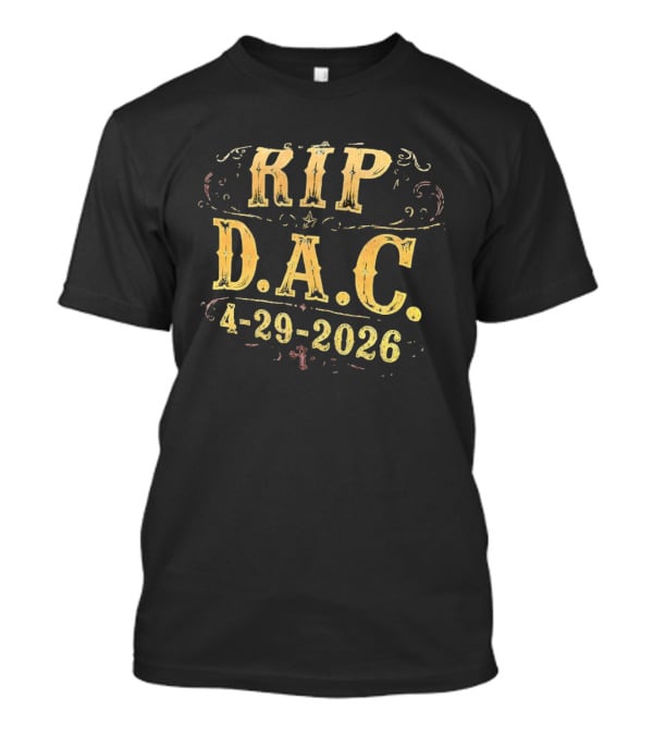 RIP D.A.C 4 29 2026 Memorial T-Shirt