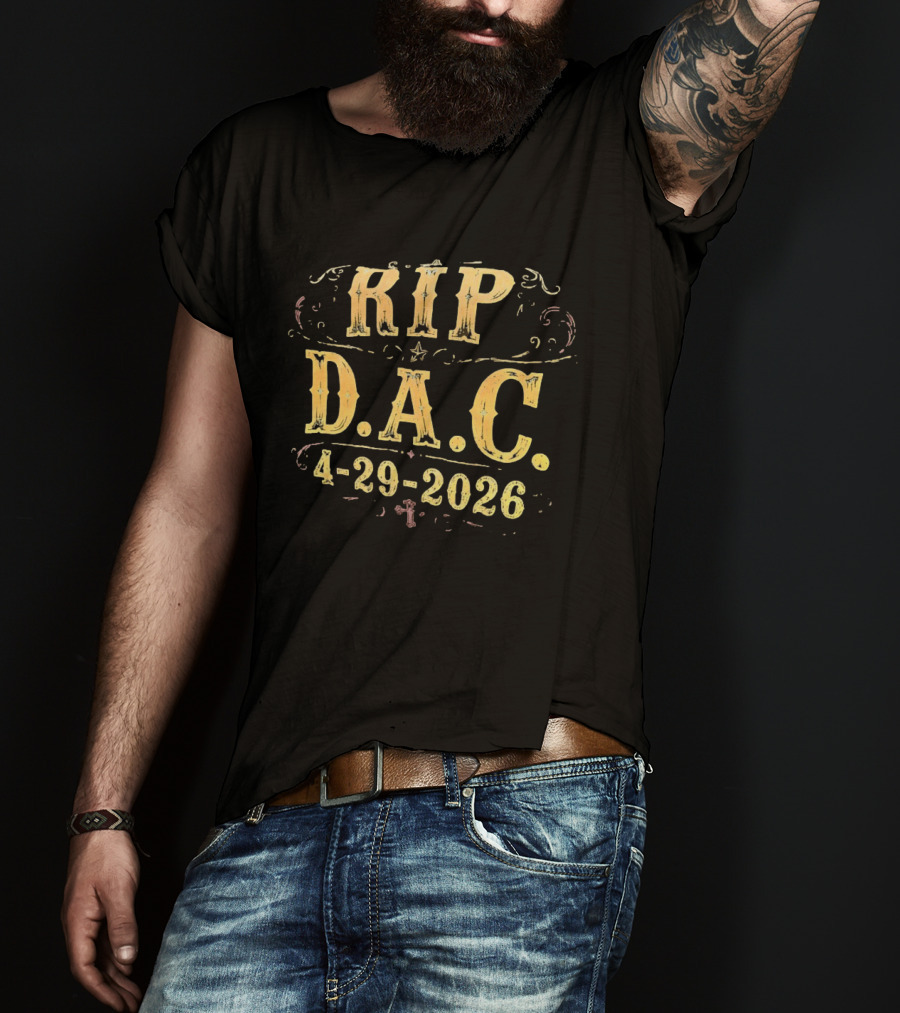 RIP D.A.C 4 29 2026 Memorial T-Shirt