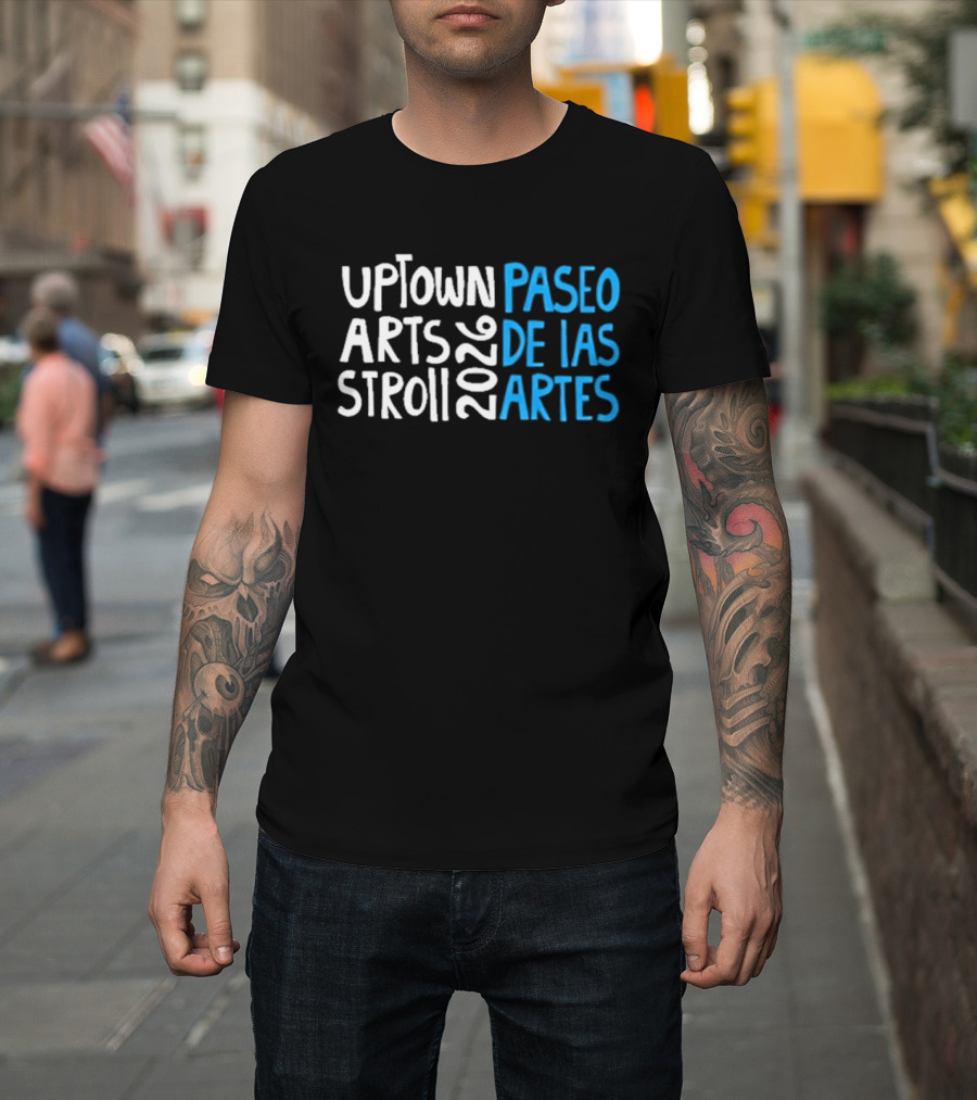 2026 Uptown Arts Stroll Paseo De Las Artes T-Shirt