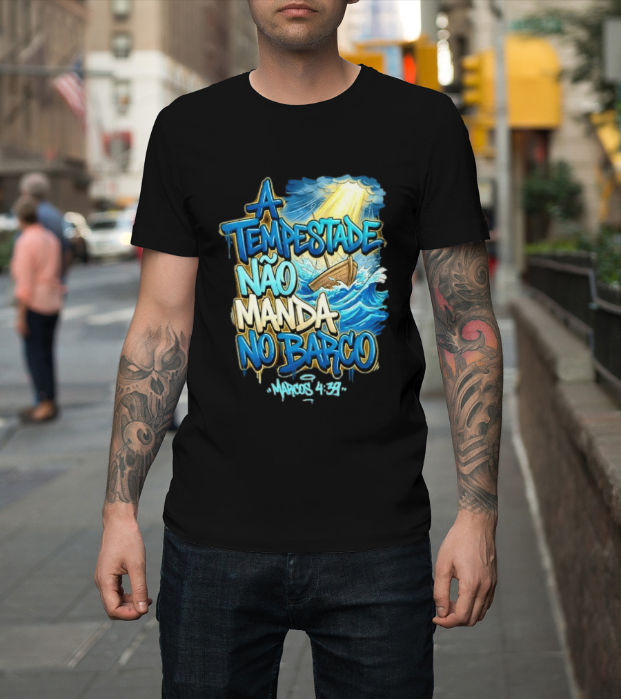 A Tempestade Não Manda No Barco Marcos 4 39 Ocean Light Boat T-Shirt