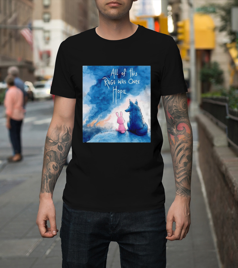 All Of This Rage Was Once Hope Rabbit And Wolf Ing Blue Smoke T-Shirt