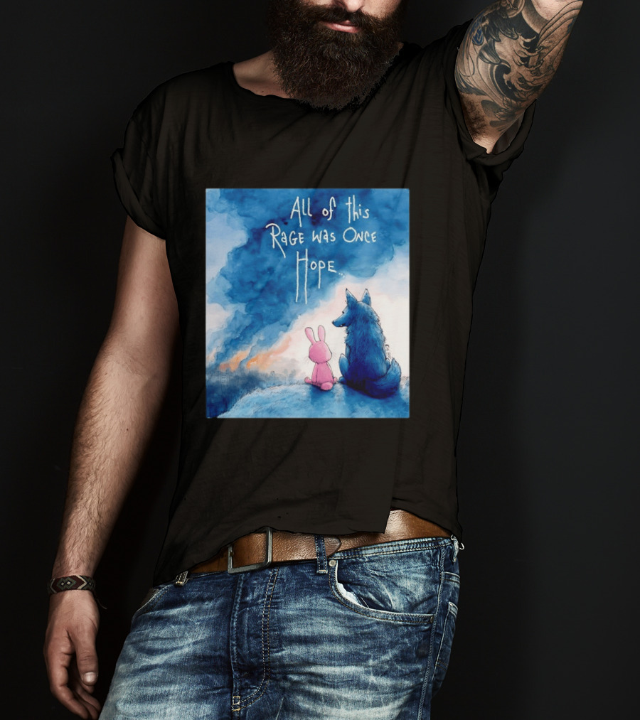 All Of This Rage Was Once Hope Rabbit And Wolf Ing Blue Smoke T-Shirt