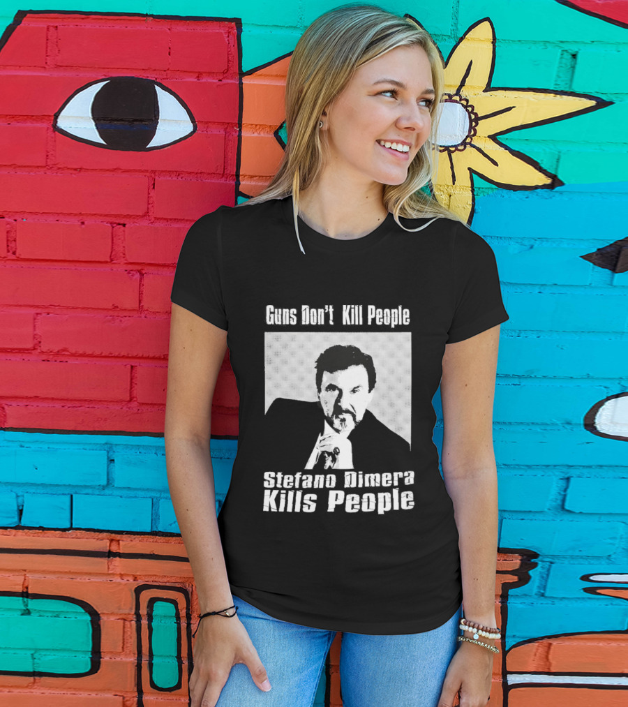 Guns Don't Kill People Stefano Dimera Kills People T-Shirt