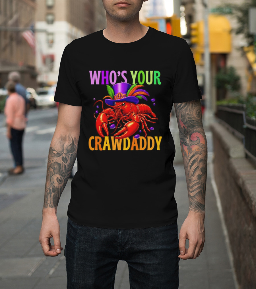 Who's Your Crawdaddy Mardi Gras Crawfish With Beads And Feathers T-Shirt