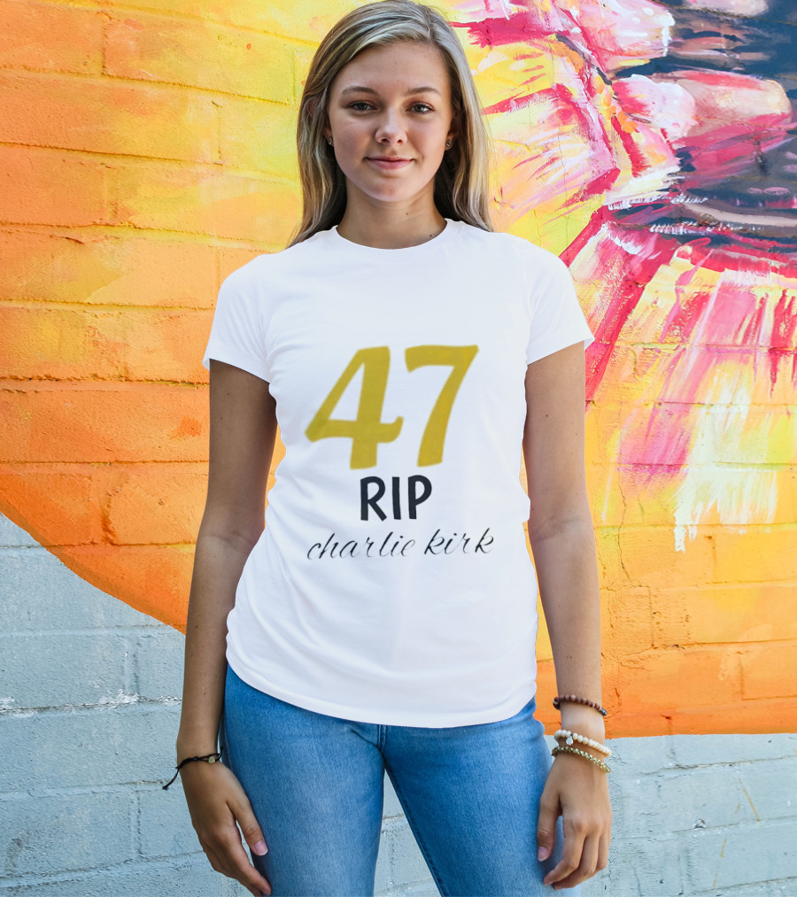 47 Rip Charlie Kirk T-Shirt