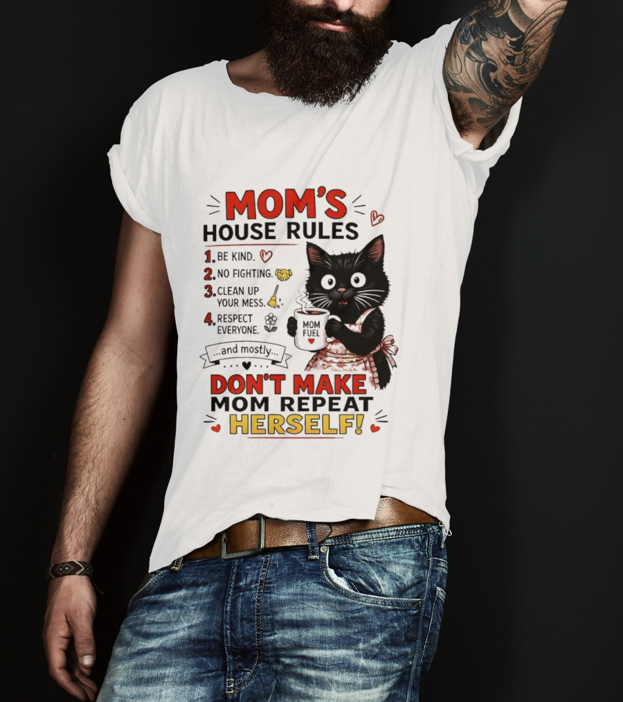 Mom's House Rules Black Cat Be Kind No Fighting Clean Up Mess Respect Everyone And Mostly Don't Make Mom Repeat Herself T-Shirt