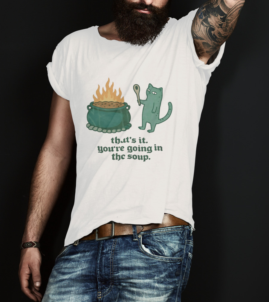 Cat With Spoon By Cauldron You're Going In The Soup T-Shirt