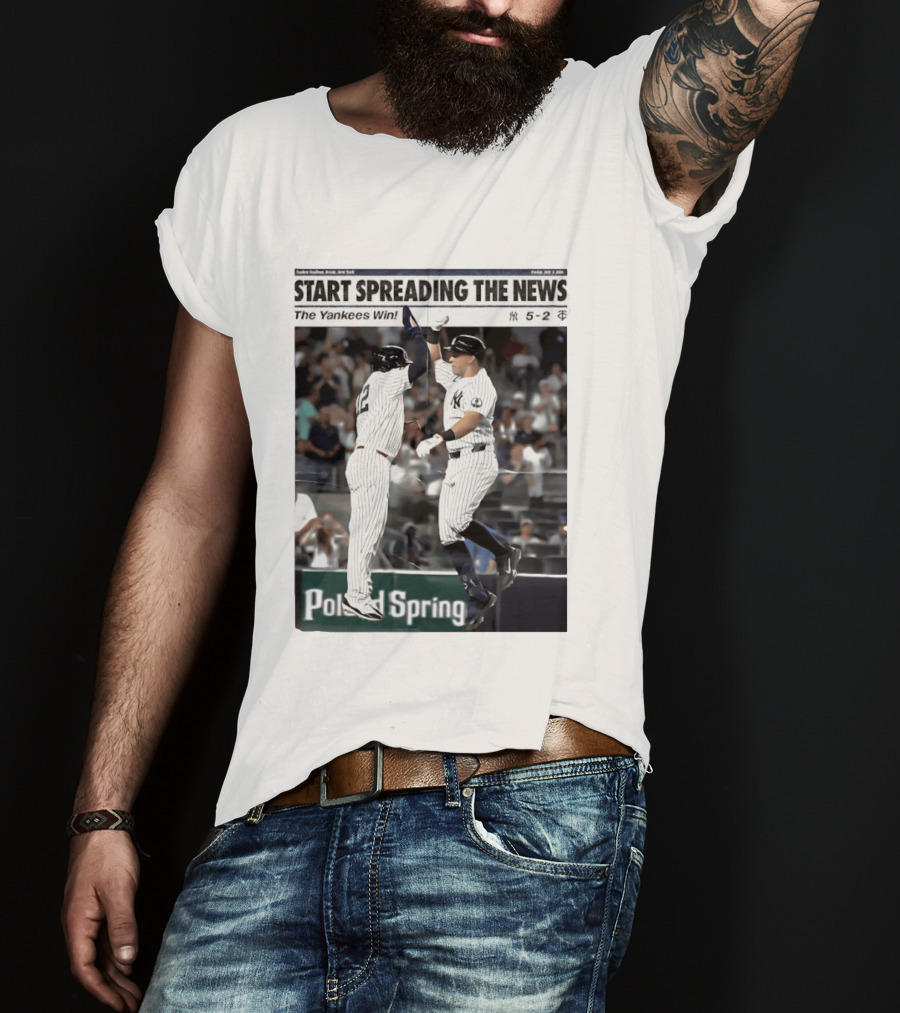 Yankee Stadium New York Start Spreading The News The Yankees Win T-Shirt