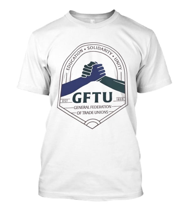 GFTU General Federation Of Trade Unions Education Solidarity Unity 1899 Handshake T-Shirt