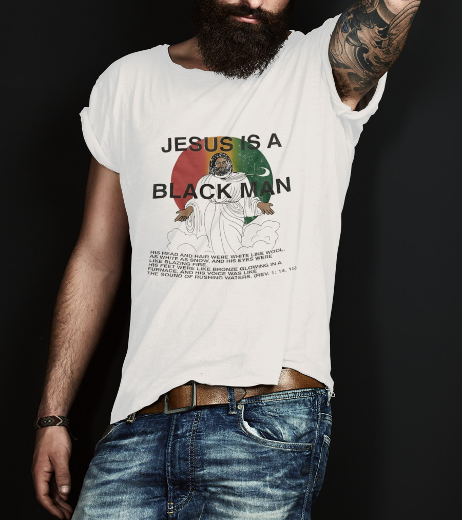 Jesus Is A Black Man With Woolen Hair And Blazing Eyes Inclusive Empowerment T-Shirt