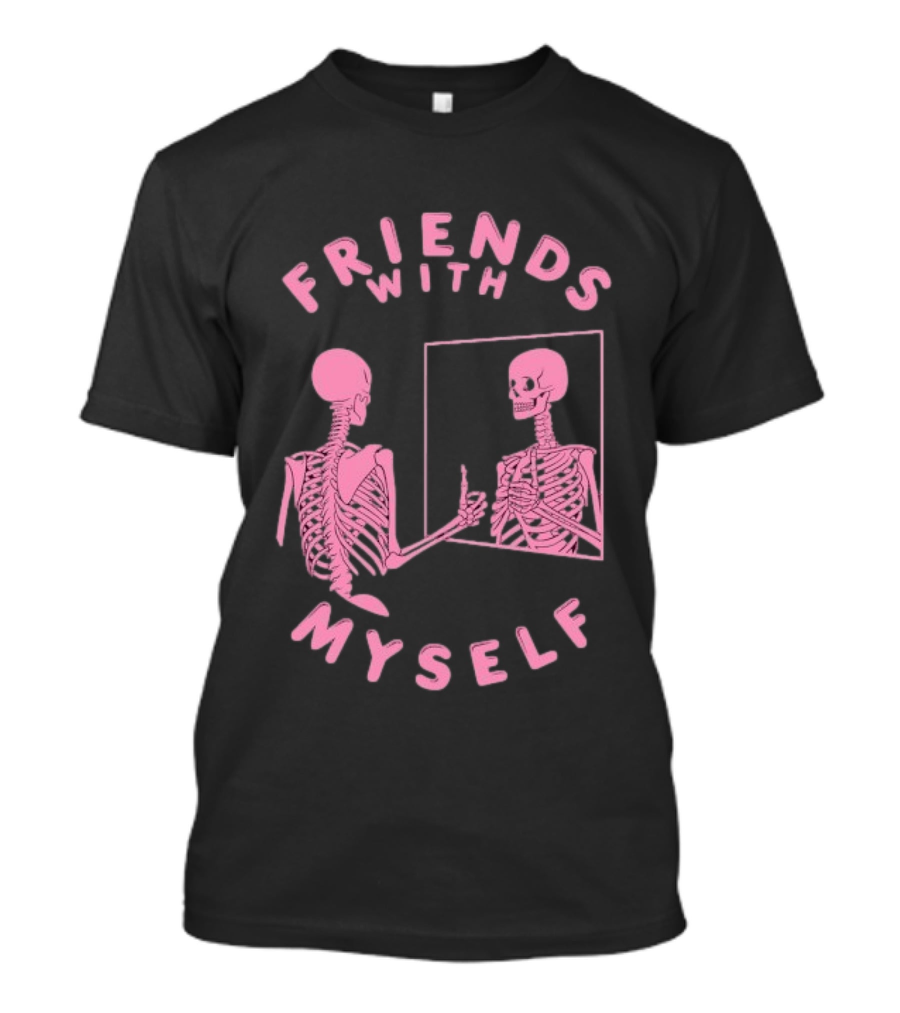 Friends With Myself Skeleton Mirror Self Love T-Shirt